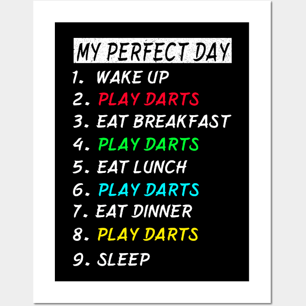 My Perfect Day Play Darts Wake Up Eat Sleep T-shirt Funny Cool Tee Gift Wall Art by gdimido